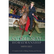 Saddle Seat Horsemanship by Smith Lilly (Hardcover) Saddle Seat Horsemanship by Smith Lilly (Hardcover)